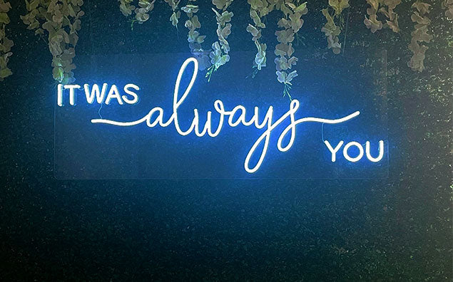Exclusive Wedding Neon Sign: It Was Always You, the Perfect Symbol of Unending Love
