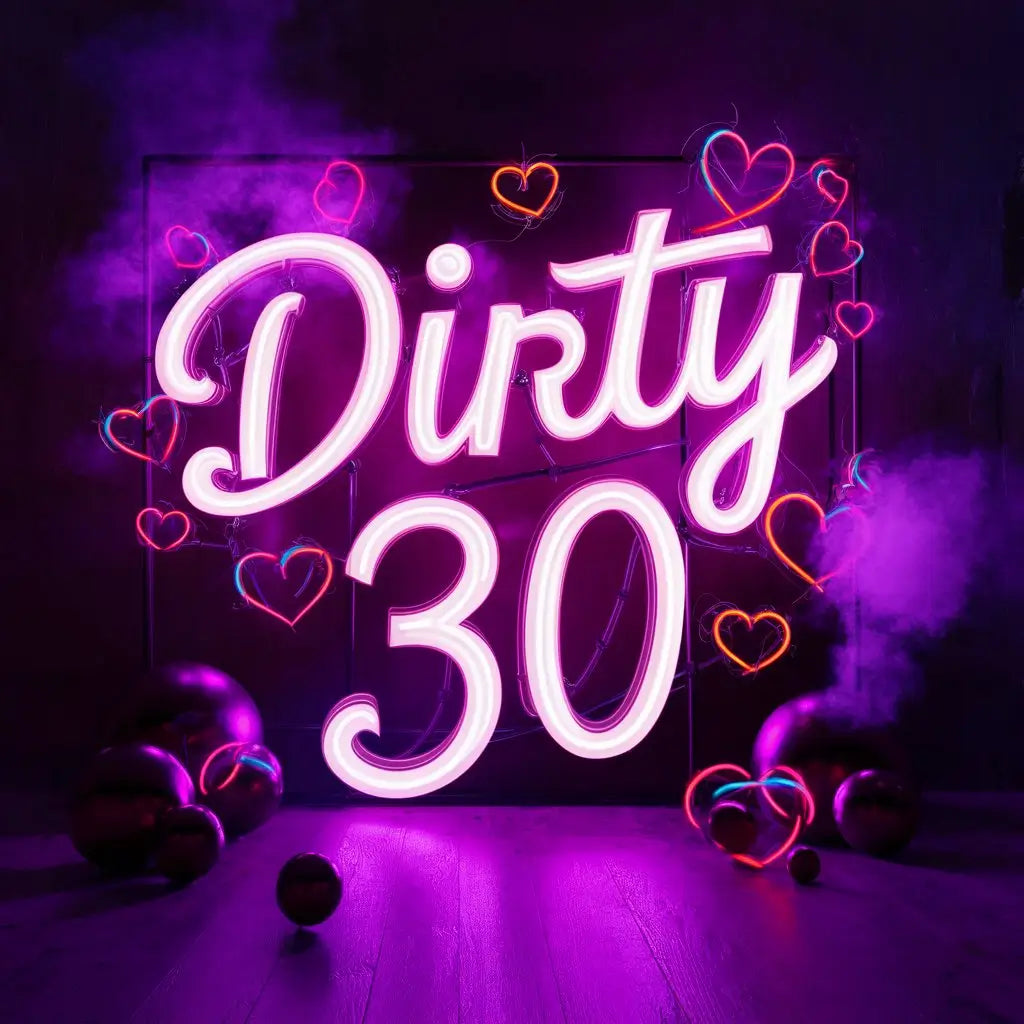 Dirty 30 Birthday Neon Sign