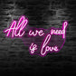 All we Need is Love Led Neon Sign-Neon Title
